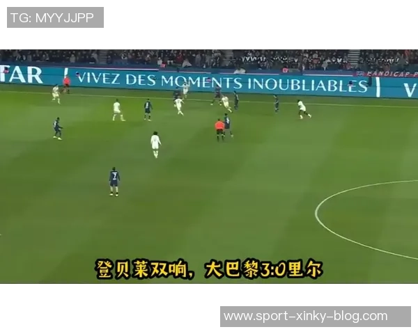 巴黎掌控全局登贝莱三叉戟失效亚马尔状态低迷难以回暖